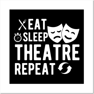 Theatre - Eat sleep theatre repeat Posters and Art